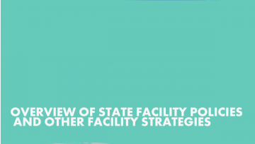 OVERVIEW OF STATE FACILITY POLICIES AND OTHER FACILITY STRATEGIES