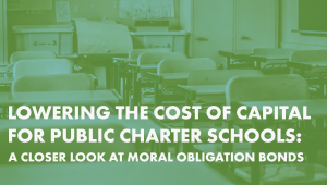 Lowering the Cost of Capital for Public Charter Schools: A Closer Look at Moral Obligation Bonds graphic