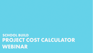 SchoolBuild Project Cost Calculator Webinar