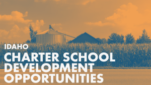 Charter school development opportunities in Idaho