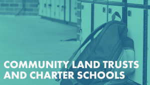 Community Land Trusts and Charter Schools graphic