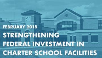 Strengthening Federal Investment in Charter School Facilities